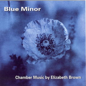 Blue Minor: Chamber Music By Elizabeth Brown