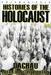 Histories of the Holocaust: Dachau - Liberation and Retribution