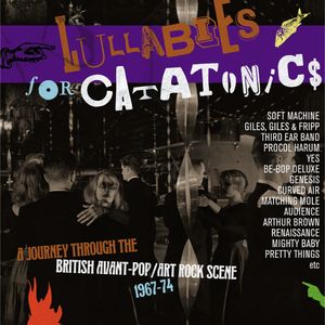 Lullabies For Catatonics: Journey Through The British Avant-Pop/ Art-Rock Scene 1967-1974 /  Various [Import]
