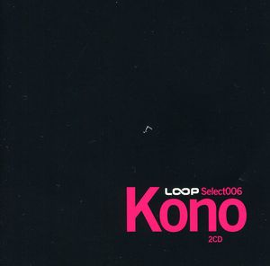 Loop Select 006: Kono [Import]
