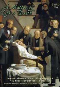 A Matter of Life & Death: Magic Moments and Dark Hours in the History of Medicine