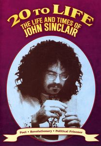 20 to Life: Life and Times of John Sinclair