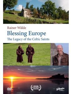 Blessing Europe: Legacy of the Celtic Saints