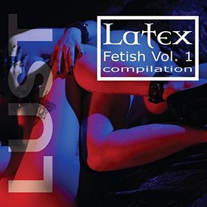 Latex Fetish, Vol. 1: Lust