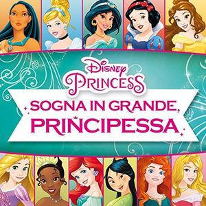 Disney Princess: Sogna in Grande, Principessa! (Dream Big, Princess!) (Original Soundtrack) [Import]