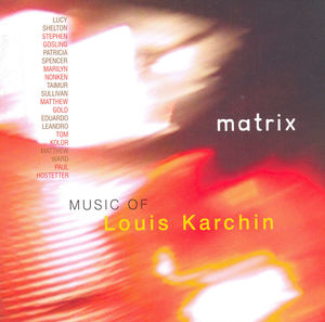 Matrix: Music of Louis Karchin
