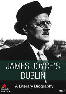 James Joyce's Dublin: A Literary Biography