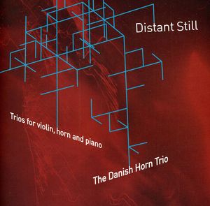 Distant Still - Trios for Violin Horn & Piano