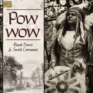 Pow Wow: Round Dances & Sacred Ceremonies /  Var