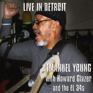 Live In Detroit Emanuel Young With Howard Glazer and The El 34S