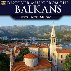 Discover Music From Balkans With Arc Music /  Var