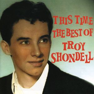 This Time: The Best of Troy Shondell
