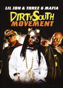 Dirty South Movement: Lil Jon and Three 6 Mafia