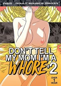 Don't Tell My Mom I'm A Whore #2