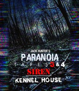 Jack Hunter's Paranoia Tapes 3&4: Siren /  Kennel House