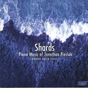 Shards: Piano Music of Jonathan Pieslak