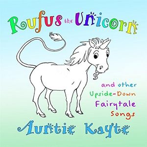 Rufus The Unicorn And Other Upside-Down Fairytale Songs