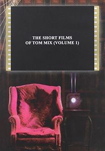 The Short Films of Tom Mix: Volume 1