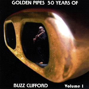 Golden Pipes 50 Years of Buzz Clifford