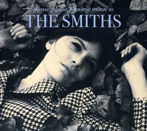 Please, Please, Please: A Tribute To The Smiths