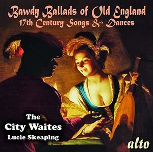 Bawdy Ballads of Old England - 17th Century Songs & Dances
