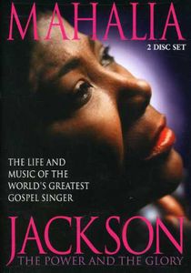 Mahalia Jackson: The Power and the Glory