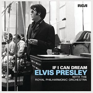 If I Can Dream: Elvis Presley with Royal Philharmonic Orchestra