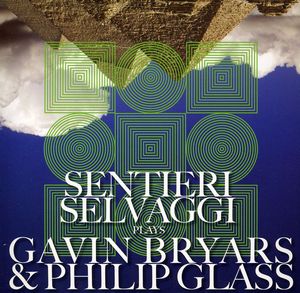 Selvaggi Plays Gavin Bryars & Philip Glass