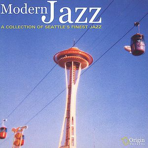 Modern Jazz: A Collection Of Seattle's Finest Jazz