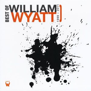Best of William Wyatt (1999-2011)