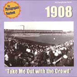 Phonographic Yearbook: 1908 Take Me Out With The Crowd