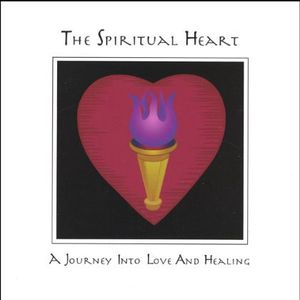Spiritual Heart a Journey Into Love & Healing