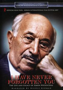 I Have Never Forgotten You: The Life and Legacy of Simon Wiesenthal