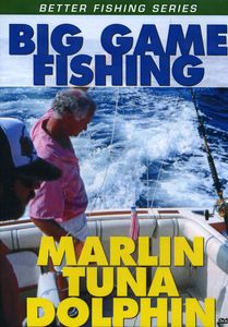 Successful Big Game Fishing: Marlin Tuna and Dolphin