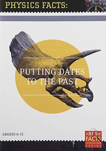 Physics Facts: Putting Dates to the Past