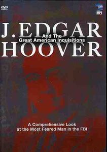 J. Edgar Hoover and the Great American Inquisitions