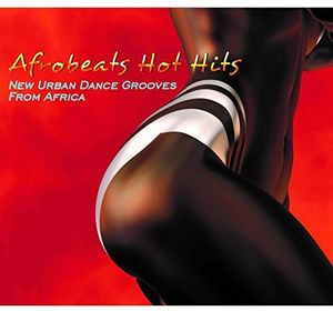 Afrobeats Hot Hits: New Urban Dance Grooves From Africa /  Various