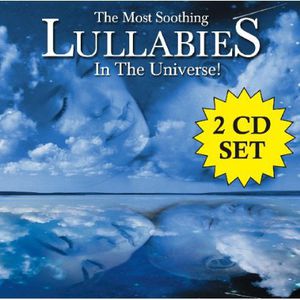 Most Soothing Lullabies in the Universe /  Various