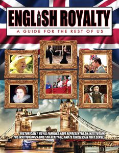 English Royalty: A Guide for the Rest of Us