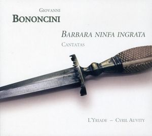 Barbara Ninfa Ingrata: Cantatas for Tenor & Ins