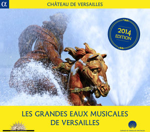 Moulinie /  Lully /  Corrette /  Rameau : Les Grandes Eaux Musicales de Versailles