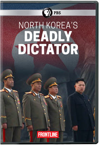 FRONTLINE: North Korea's Deadly Dictator