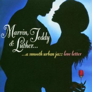 Marvin, Teddy and Luther: A Smooth Urban Jazz Loveletter