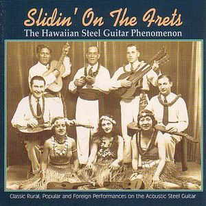 Slidin' On The Frets The Hawaiian Steel Guitar Phenomenon