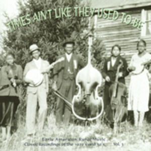 Times Ain't Like They Used To Be Vol.3: Early American Rural Music