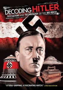 Decoding Hitler: Occultism & Technology of the 3rd