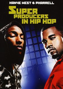 Super Producers in Hip Hop: Kanye West and Pharrell