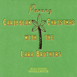 Parang: Carribean Christmas With The Lara Brothers