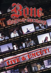 Bone Thugs-N-Harmony: Live & Uncut!