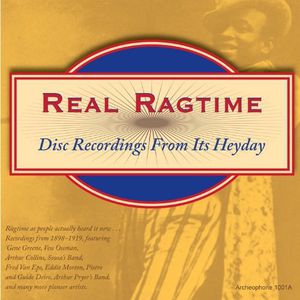 Real Ragtime: Disc Recordings From It's Heyday